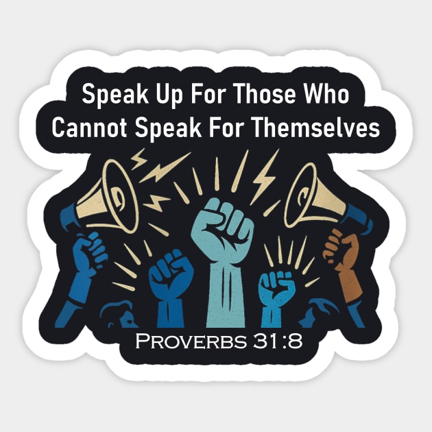 Speak Up For Those Who Cannot Speak For Themselves Sticker by Charles's Store 8